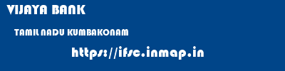 VIJAYA BANK  TAMIL NADU KUMBAKONAM    ifsc code
